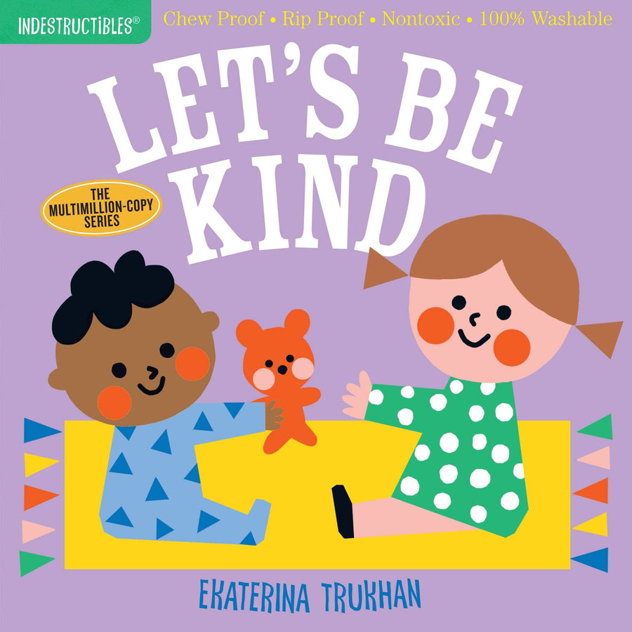 Indestructibles: Let's Be Kind (A First Book of Manners) by Ekaterina Trukhan