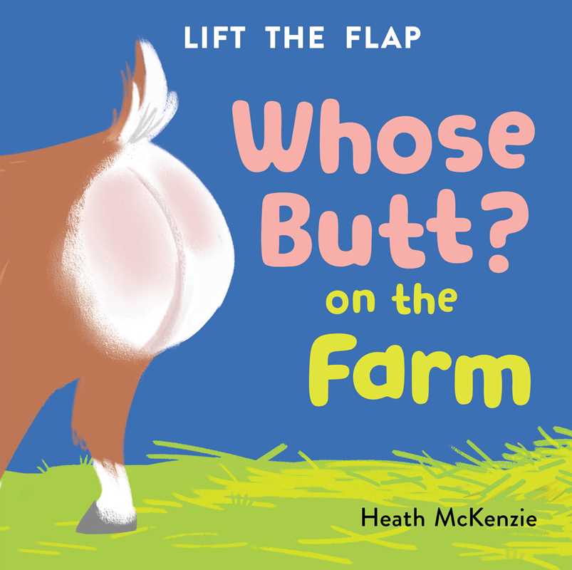 Whose Butt? On the Farm: Lift-the-Flap Book by Heath McKenzie