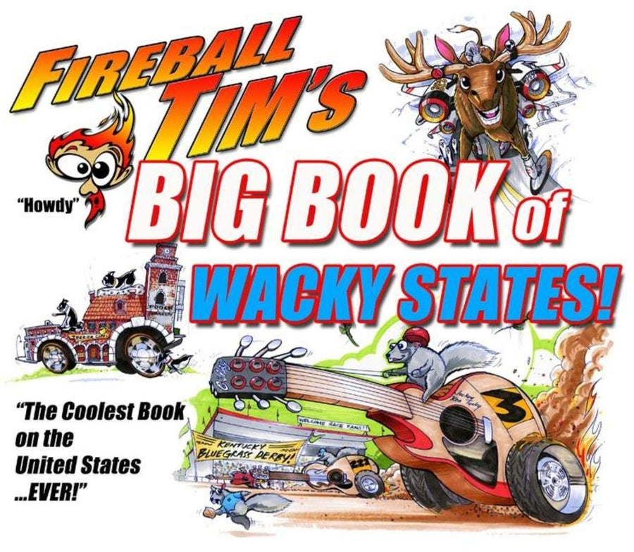 Fireball Tim's BIG Book of Wacky States